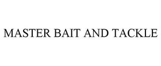 MASTER BAIT AND TACKLE trademark