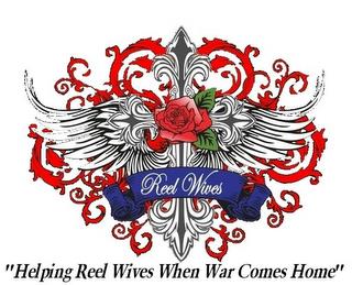 REEL WIVES "HELPING REEL WIVES WHEN WAR COMES HOME" trademark