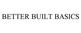 BETTER BUILT BASICS trademark