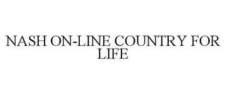 NASH ON-LINE COUNTRY FOR LIFE trademark