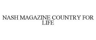 NASH MAGAZINE COUNTRY FOR LIFE trademark