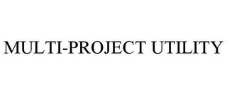 MULTI-PROJECT UTILITY trademark