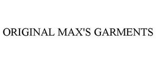 ORIGINAL MAX'S GARMENTS trademark