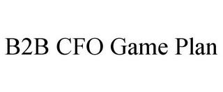 B2B CFO GAME PLAN trademark