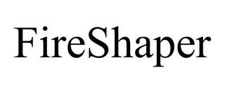 FIRESHAPER trademark