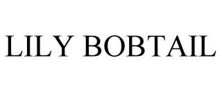 LILY BOBTAIL trademark