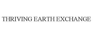 THRIVING EARTH EXCHANGE trademark