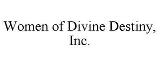 WOMEN OF DIVINE DESTINY, INC. trademark