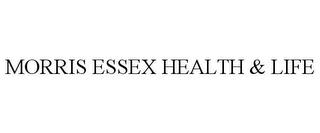 MORRIS ESSEX HEALTH & LIFE trademark