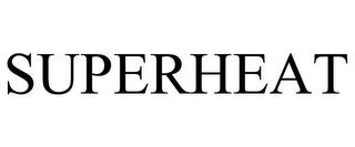 SUPERHEAT trademark