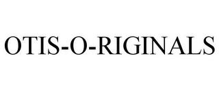 OTIS-O-RIGINALS trademark