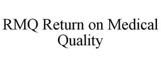 RMQ RETURN ON MEDICAL QUALITY trademark