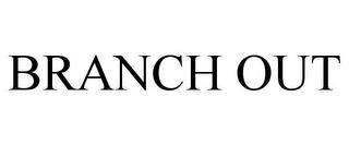 BRANCH OUT trademark