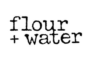 FLOUR + WATER trademark