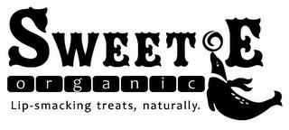 SWEETE ORGANIC LIP-SMACKING TREATS, NATURALLY. trademark