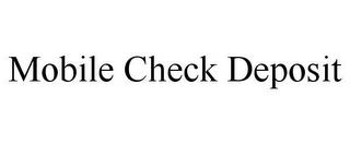 MOBILE CHECK DEPOSIT trademark