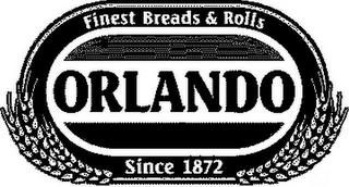 ORLANDO FINEST BREADS & ROLLS SINCE 1872 trademark