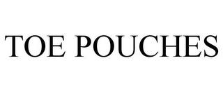 TOE POUCHES trademark