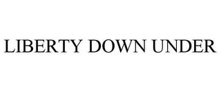 LIBERTY DOWN UNDER trademark