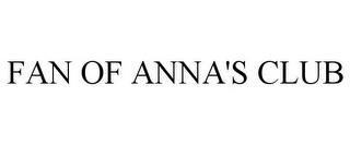 FAN OF ANNA'S CLUB trademark