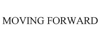 MOVING FORWARD trademark