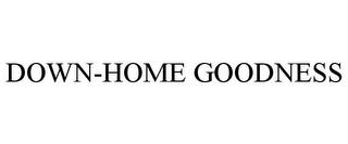 DOWN-HOME GOODNESS trademark