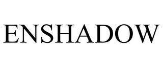 ENSHADOW trademark