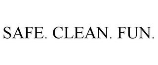 SAFE. CLEAN. FUN. trademark