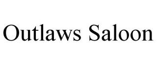 OUTLAWS SALOON trademark