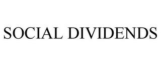 SOCIAL DIVIDENDS trademark