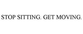 STOP SITTING. GET MOVING. trademark