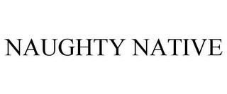 NAUGHTY NATIVE trademark