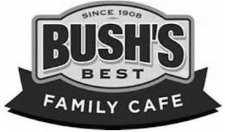 SINCE 1908 BUSH'S BEST FAMILY CAFE trademark