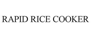 RAPID RICE COOKER trademark