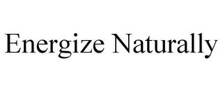 ENERGIZE NATURALLY trademark