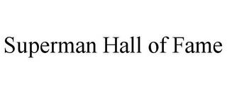 SUPERMAN HALL OF FAME trademark