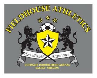 FIELDHOUSE ATHLETICS THE FULL FIELD EXPERIENCE ULTIMATE INDOOR FIELD ARENAS SALEM OREGON trademark