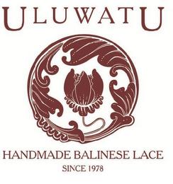 ULUWATU HANDMADE BALINESE LACE SINCE 1978 trademark