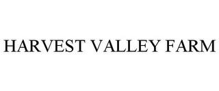 HARVEST VALLEY FARM trademark