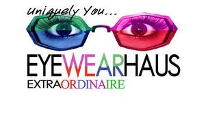 UNIQUELY YOU... EYEWEARHAUS EXTRAORDINAIRE trademark