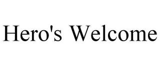 HERO'S WELCOME trademark