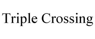 TRIPLE CROSSING trademark