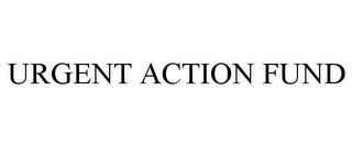 URGENT ACTION FUND trademark