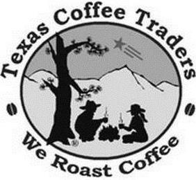 TEXAS COFFEE TRADERS WE ROAST COFFEE trademark