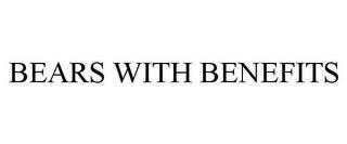 BEARS WITH BENEFITS trademark