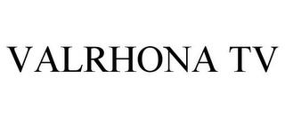 VALRHONA TV trademark