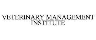 VETERINARY MANAGEMENT INSTITUTE trademark