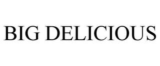 BIG DELICIOUS trademark