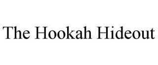 THE HOOKAH HIDEOUT trademark