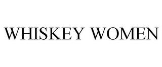 WHISKEY WOMEN trademark